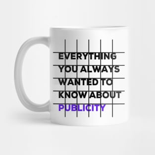 Everything you always wanted to know about publicity Mug